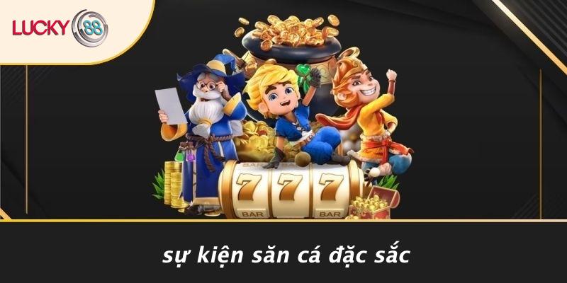 Sự Kiện Săn Cá Đặc Sắc